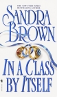 In a Class by Itself: A Novel By Sandra Brown Cover Image