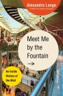 Meet Me by the Fountain: An Inside History of the Mall Cover Image