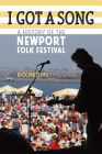I Got a Song: A History of the Newport Folk Festival Cover Image