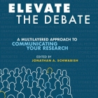 Elevate the Debate: A Multi-Layered Approach to Communicating Your Research Cover Image