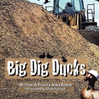 Big Dig Ducks By Priscilla Batson Cover Image