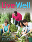 Live Well Comprehensive High School Health By Karen E. McConnell, Terri D. Farrar, Charles B. Corbin Cover Image