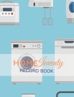 home inventory record book: Record Household Property, List Items & Contents for Insurance Claim Purposes, Home it is all warranty &service log Wi Cover Image