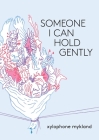 Someone I Can Hold Gently By Xylophone Mykland Cover Image