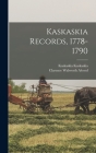 Kaskaskia Records, 1778-1790 By Clarence Walworth Alvord, Kaskaskia Kaskaskia Cover Image