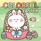 Colorful Easter: An Adorable Addition to Your Toddler's Easter Basket By 7. Cats Press (Created by) Cover Image