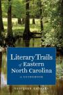 Literary Trails of Eastern North Carolina: A Guidebook By Georgann Eubanks Cover Image