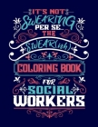 It's Not Swearing Per Se...A Swear(ish) Coloring Book for Social Workers By Woody Rustwood Cover Image