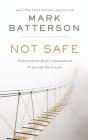 Not Safe: Discovering God's Dangerous Plan for Your Life By Mark Batterson Cover Image