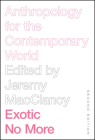 Exotic No More, Second Edition: Anthropology for the Contemporary World Cover Image