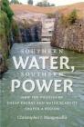 Southern Water, Southern Power: How the Politics of Cheap Energy and Water Scarcity Shaped a Region By Christopher J. Manganiello Cover Image