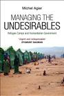 Managing the Undesirables: Refugee Camps and Humanitarian Government Cover Image