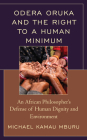 Odera Oruka and the Right to a Human Minimum: An African Philosopher's Defense of Human Dignity and Environment (African Philosophy: Critical Perspectives and Global Dialogu) By Michael Kamau Mburu Cover Image