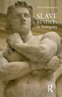 Slave Revolts in Antiquity By Theresa Urbainczyk Cover Image