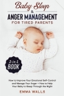 Baby Sleep and Anger Management for Tired Parents 2-in-1 Book: How to Improve Your Emotional Self-Control and Manage Your Anger + How to Help Your Bab Cover Image
