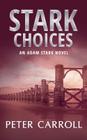 Stark Choices: An Adam Stark Novel Cover Image