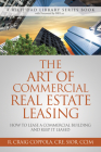 The Art of Commercial Real Estate Leasing: How to Lease a Commercial Building and Keep It Leased Cover Image