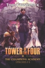 Tower of the Four - The Champions Academy: Episodes 1-3 [The Quad, The Tower, The Test] Cover Image