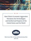 How China's Economic Aggression Threatens the Technologies and Intellectual Property of the United States and the World: June 2018 By White House Cover Image