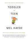 Toddler To Teen: How to Equip, Encourage and Enjoy your Children By Mel a. Hayde Cover Image