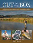 Out of the Box: Unconventional Fly-Fishing Strategies and Winning Combinations to Catch More Fish By John S. Barr Cover Image