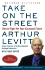 Take on the Street: How to Fight for Your Financial Future By Arthur Levitt Cover Image
