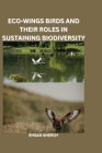 Eco-Wings: Birds and Their Roles in Sustaining Biodiversity Cover Image