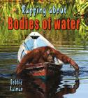 Rapping about Bodies of Water By Bobbie Kalman Cover Image