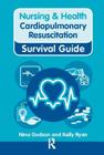 Nursing & Health Survival Guide: Cardiopulmonary Resuscitation (Nursing and Health Survival Guides) By Nina Godson, Ryan Kelly Cover Image