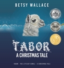 Tabor - a Christmas Tale: Tabor - the Littlest Camel - a Christmas Tale By Betsy Wallace Cover Image