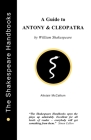 A Guide to Antony and Cleopatra (Shakespeare Handbooks) By Alistair McCallum Cover Image