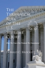 The Tyrannical Rule of The U.S. Supreme Court Cover Image
