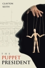 The Puppet President By Clayton Keith Cover Image
