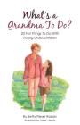 What's a Grandma To Do?: 20 Fun Things To Do With Young Grandchildren By Betty Fieser Rosian Cover Image