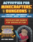 Activities for Minecrafters: Dungeons: Puzzles and Games for Hours of Fun!—Logic Games, Code Breakers, Word Searches, Mazes, Riddles, and More! Cover Image
