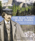 The Man Who Made Parks: The Story of Parkbuilder Frederick Law Olmsted By Frieda Wishinsky, Song Nan Zhang (Illustrator) Cover Image