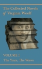 The Collected Novels of Virginia Woolf - Volume I - The Years, The Waves By Virginia Woolf Cover Image