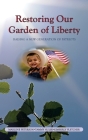 Restoring Our Garden of Liberty: Raising a New Generation of Patriots By Tammy Hulse, Kimberly Fletcher, Marlene Peterson Cover Image