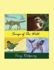 Songs of the Wild By Tony Ridgway, Tony Ridgway (Illustrator) Cover Image