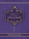 Llewellyn's Little Book of Spellcraft (Llewellyn's Little Books) By Deborah Blake Cover Image