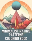 Minimalist Nature Patterns Coloring Book: A Relaxing Adult Coloring Book For Meditation By Brynhaven Books Cover Image