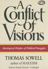 A Conflict of Visions: Ideological Origins of Political Struggles By Thomas Sowell, Michael Edwards (Read by) Cover Image