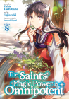 The Saint's Magic Power is Omnipotent (Manga) Vol. 8 By Yuka Tachibana, Fujiazuki (Illustrator), Yasuyuki Syuri (Contributions by) Cover Image