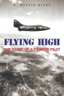 Flying High: The Story of a Fighter Pilot By S. Melvin Rines Cover Image