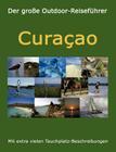 Der große Outdoor-Reiseführer Curacao: 2019-2020 By Elke Verheugen, Christopher Böhm Cover Image