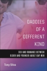 Daddies of a Different Kind: Sex and Romance Between Older and Younger Adult Gay Men By Tony Silva Cover Image