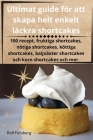 Ultimat guide för att skapa helt enkelt läckra shortcakes By Rolf Forsberg Cover Image