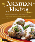 The Arabian Nights Cookbook: From Lamb Kebabs to Baba Ghanouj, Delicious Homestyle Middle Eastern Cookbook By Habeeb Salloum Cover Image