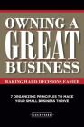 Owning a GREAT Business: Seven organizing principles so yours is one of them By Lorin Young Cover Image