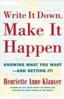 Write It Down Make It Happen: Knowing What You Want And Getting It By Henriette Anne Klauser Cover Image